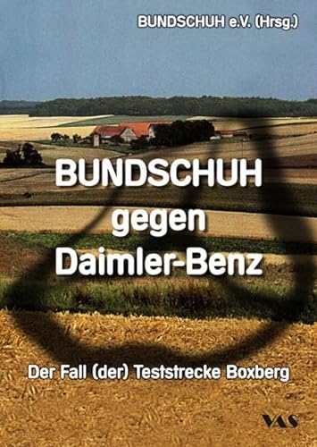 BUNDSCHUH gegen Daimler-Benz: Der Fall (der) Teststrecke Boxberg